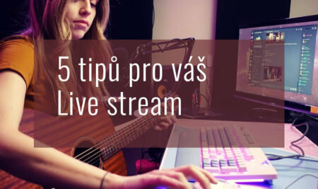 5 tipů pro váš Live Stream