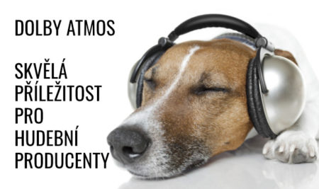 DOLBY Atmos – skvělá příležitost pro hudební producenty